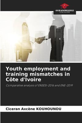 Youth employment and training mismatches in Côte dIvoire: Comparative analysis of ENSESI-2016 and ENE-2019