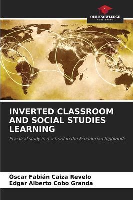 INVERTED CLASSROOM AND SOCIAL STUDIES LEARNING: Practical study in a school in the Ecuadorian highlands