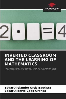 INVERTED CLASSROOM AND THE LEARNING OF MATHEMATICS: Practical study in a school in the Ecuadorian East