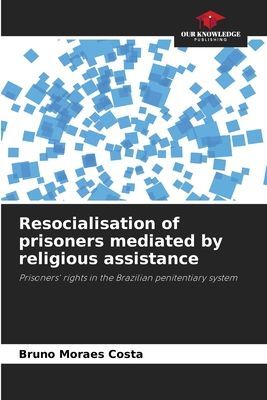 Resocialisation of prisoners mediated by religious assistance: Prisoners rights in the Brazilian penitentiary system