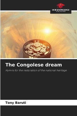 The Congolese dream: Hymns for the restoration of the national heritage