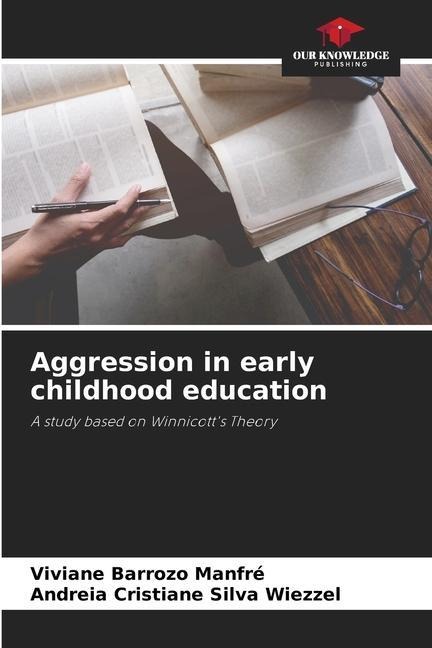Aggression in early childhood education: A study based on Winnicotts Theory