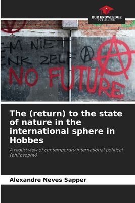 The (return) to the state of nature in the international sphere in Hobbes: A realist view of contemporary international political (philosophy)