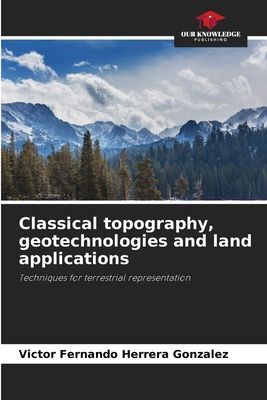 Classical topography, geotechnologies and land applications: Techniques for terrestrial representation