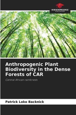 Anthropogenic Plant Biodiversity in the Dense Forests of CAR: Central African rainforests