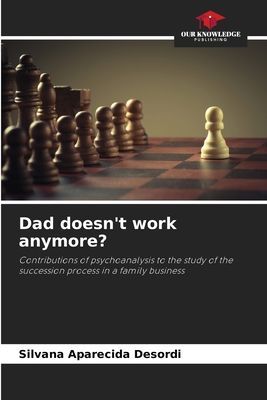 Dad doesnt work anymore?: Contributions of psychoanalysis to the study of the succession process in a family business