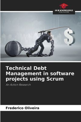 Technical Debt Management in software projects using Scrum: An Action Research