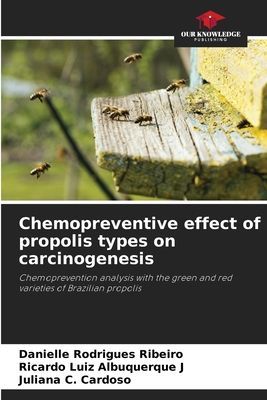 Chemopreventive effect of propolis types on carcinogenesis: Chemoprevention analysis with the green and red varieties of Brazilian propolis