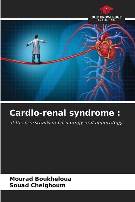 Cardio-renal syndrome :: at the crossroads of cardiology and nephrology
