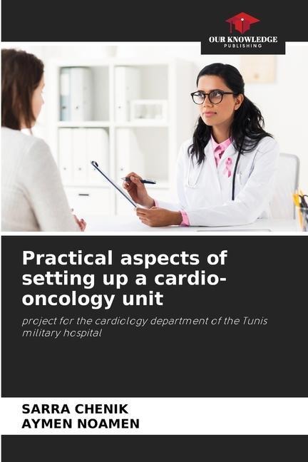 Practical aspects of setting up a cardio-oncology unit: project for the cardiology department of the Tunis military hospital
