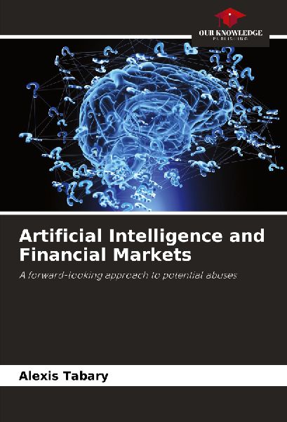 Artificial Intelligence and Financial Markets: A forward-looking approach to potential abuses