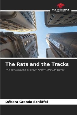 The Rats and the Tracks: The construction of urban reality through words