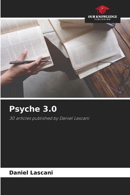 Psyche 3.0: 30 articles published by Daniel Lascani