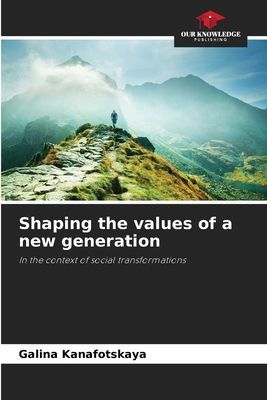 Shaping the values of a new generation: In the context of social transformations