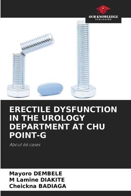 ERECTILE DYSFUNCTION IN THE UROLOGY DEPARTMENT AT CHU POINT-G: About 66 cases