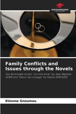Family Conflicts and Issues through the Novels: Two Burkinabe novels: Le miel amer by Jean Baptiste SOME and Devoir de cuissage by Hadiza SANOUSSI