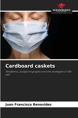 Cardboard caskets: Pandemic, postpornography and the strategies of the self