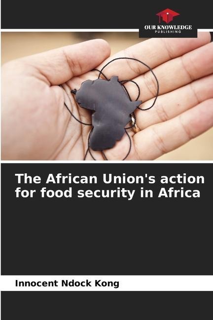 The African Unions action for food security in Africa