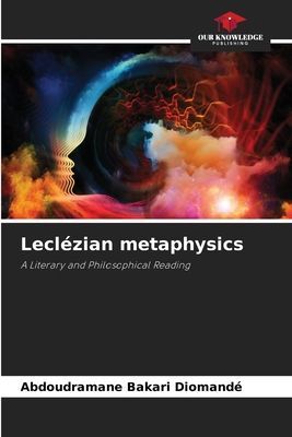Leclézian metaphysics: A Literary and Philosophical Reading
