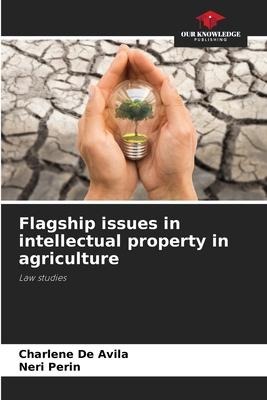 Flagship issues in intellectual property in agriculture: Law studies
