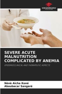 SEVERE ACUTE MALNUTRITION COMPLICATED BY ANEMIA: EPIDEMIOCLINICAL AND THERAPEUTIC ASPECTS