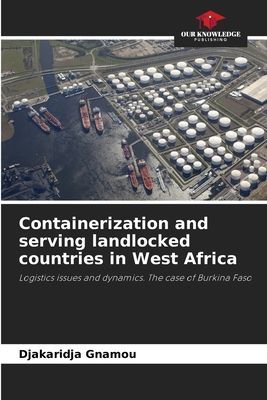 Containerization and serving landlocked countries in West Africa: Logistics issues and dynamics. The case of Burkina Faso
