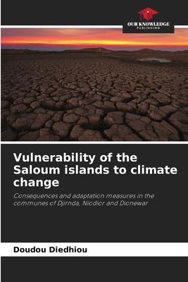 Vulnerability of the Saloum islands to climate change: Consequences and adaptation measures in the communes of Djirnda, Niodior and Dionewar