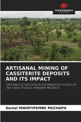 ARTISANAL MINING OF CASSITERITE DEPOSITS AND ITS IMPACT: ON FOREST ECOSYSTEMS IN THE IMMEDIATE VICINITY OF THE TOWN OF KAILO, MANIEMA PROVINCE