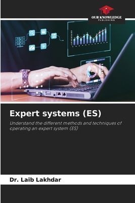 Expert systems (ES): Understand the different methods and techniques of operating an expert system (ES)