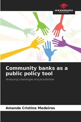 Community banks as a public policy tool: Analysing challenges and possibilities
