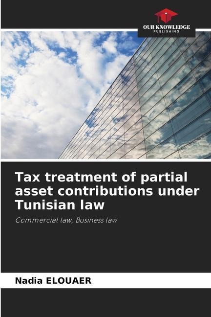 Tax treatment of partial asset contributions under Tunisian law: Commercial law, Business law