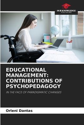 EDUCATIONAL MANAGEMENT: CONTRIBUTIONS OF PSYCHOPEDAGOGY: IN THE FACE OF PARADIGMATIC CHANGES