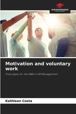 Motivation and voluntary work: Final paper for the MBA in HR Management