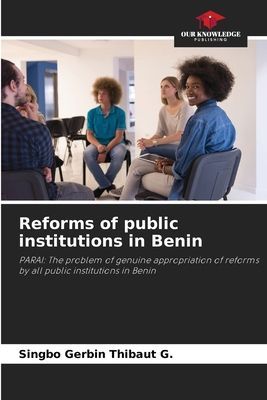 Reforms of public institutions in Benin: PARAI: The problem of genuine appropriation of reforms by all public institutions in Benin