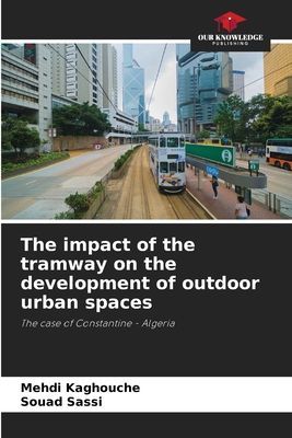 The impact of the tramway on the development of outdoor urban spaces: The case of Constantine - Algeria
