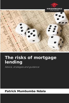 The risks of mortgage lending: Advice, strategies and guidance