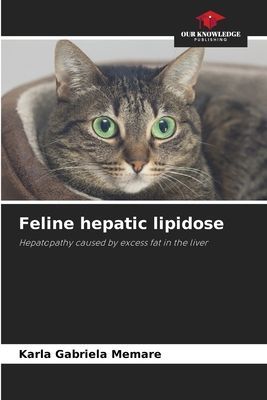 Feline hepatic lipidose: Hepatopathy caused by excess fat in the liver