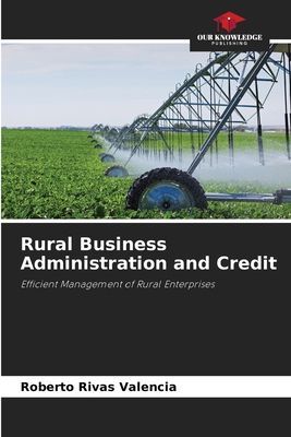 Rural Business Administration and Credit: Efficient Management of Rural Enterprises