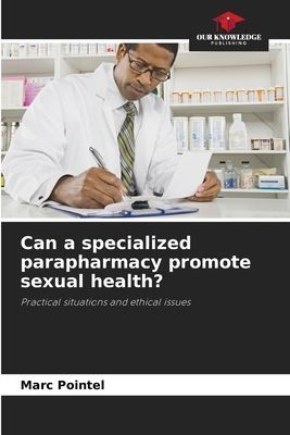 Can a specialized parapharmacy promote sexual health?: Practical situations and ethical issues