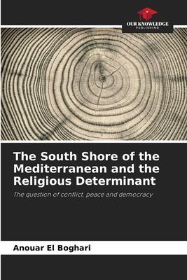 The South Shore of the Mediterranean and the Religious Determinant: The question of conflict, peace and democracy