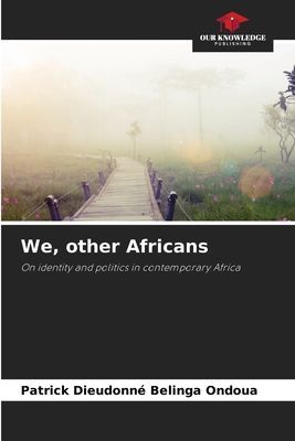 We, other Africans: On identity and politics in contemporary Africa