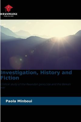 Investigation, History and Fiction: Critical study of the Rwandan genocide and the Balkan war