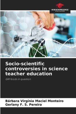 Socio-scientific controversies in science teacher education: GM foods in question