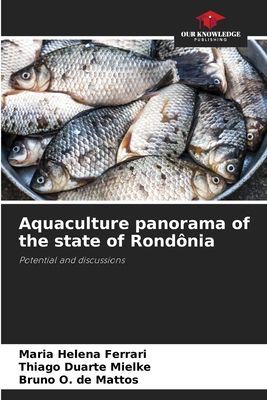 Aquaculture panorama of the state of Rondônia: Potential and discussions