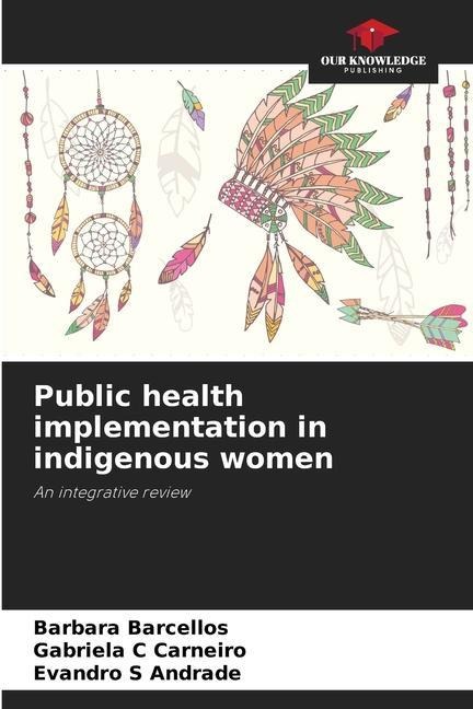 Public health implementation in indigenous women: An integrative review