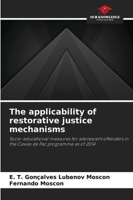 The applicability of restorative justice mechanisms: Socio-educational measures for adolescent offenders in the Caxias da Paz programme as of 2014