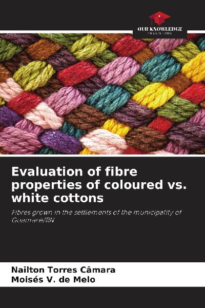 Evaluation of fibre properties of coloured vs. white cottons: Fibres grown in the settlements of the municipality of Guamaré/RN