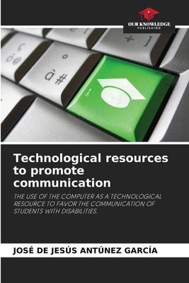 Technological resources to promote communication: THE USE OF THE COMPUTER AS A TECHNOLOGICAL RESOURCE TO FAVOR THE COMMUNICATION OF STUDENTS WITH DISABILITIES.