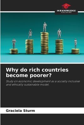 Why do rich countries become poorer?: Study on economic development as a socially inclusive and ethically sustainable model.