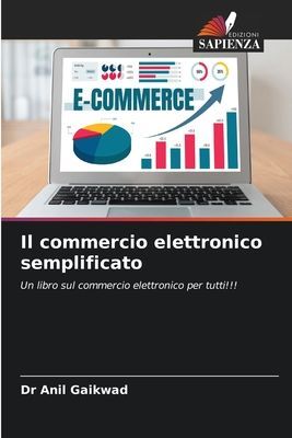 Il commercio elettronico semplificato: Un libro sul commercio elettronico per tutti!!!